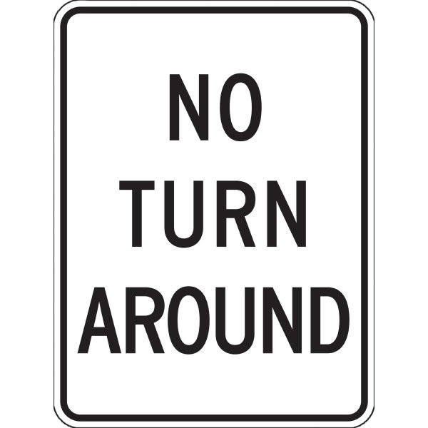 No Turn Around Sign, High Intensity, 18 X 24