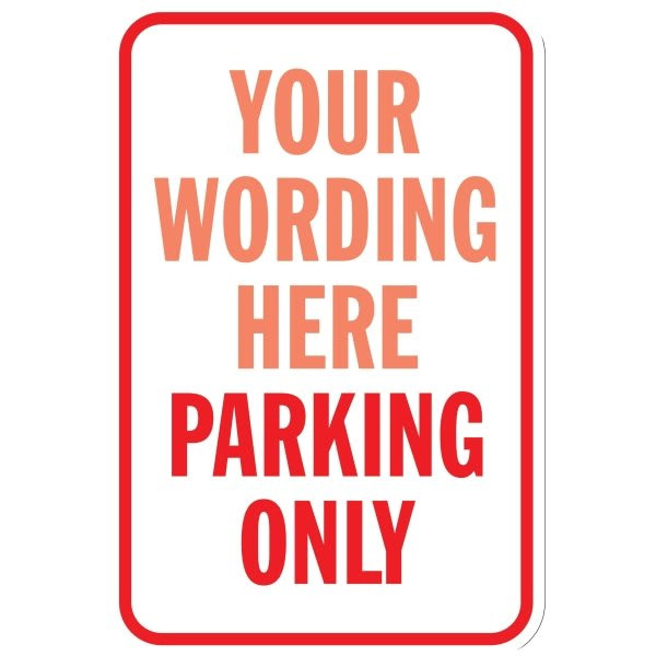 Semi-Custom ...parking Only Sign, Red, Reflective, 12 X 18