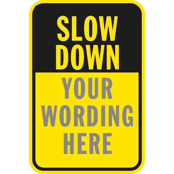 Semi-Custom Slow Down Sign, Non-Reflective, 12 X 18"