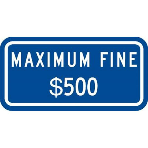 Max Fine 500 Dollar Supplemental Disabled Parking Sign, Non-Reflective, 12 X 6"