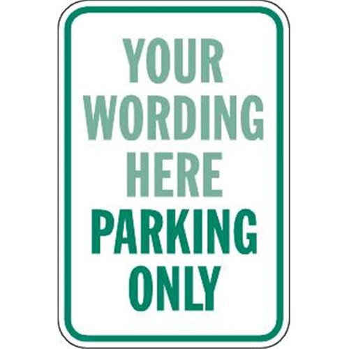 Semi-Custom ...parking Only Sign, Green, Non-Reflective, 12 X 18