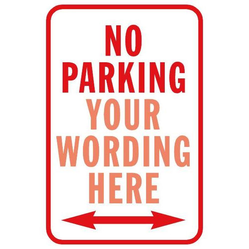 Semi-Custom No Parking Sign With Directional Arrows, Reflective, 12 X 18