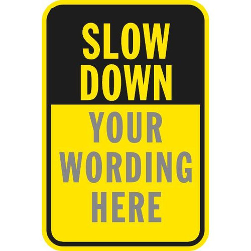Semi-Custom Slow Down...  Sign, Non-Reflective, 18 X 24"