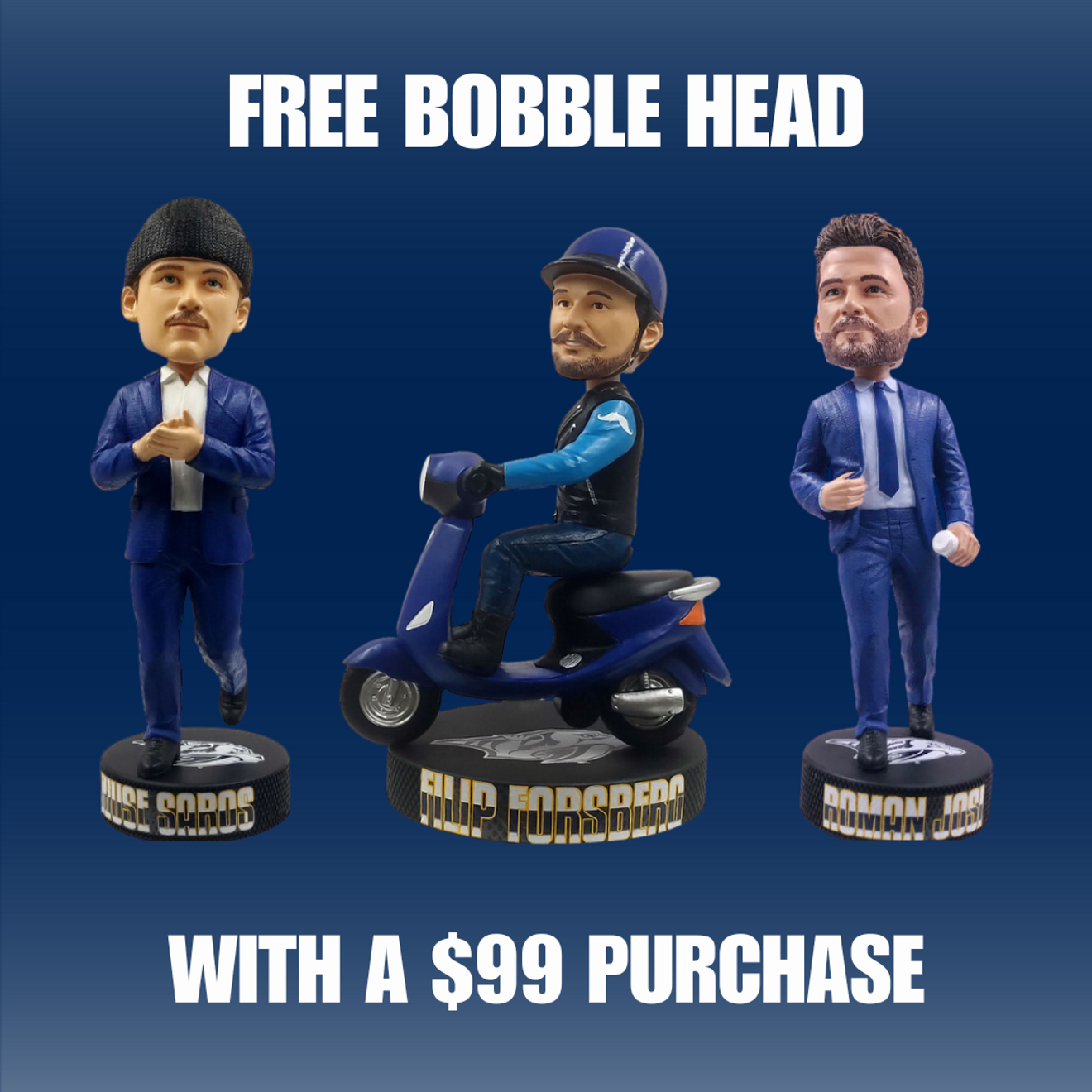 FREE BOBBLEHEAD WITH $99 PURCHASE