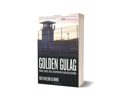 Golden Gulag by Ruth Wilson Gilmore