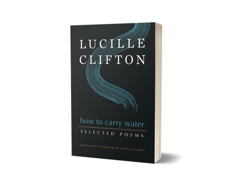 How to Carry Water: Selected Poems of Lucille Clifton