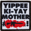 Morale Patch - Yippee Ki-Yay Mother #&*#!