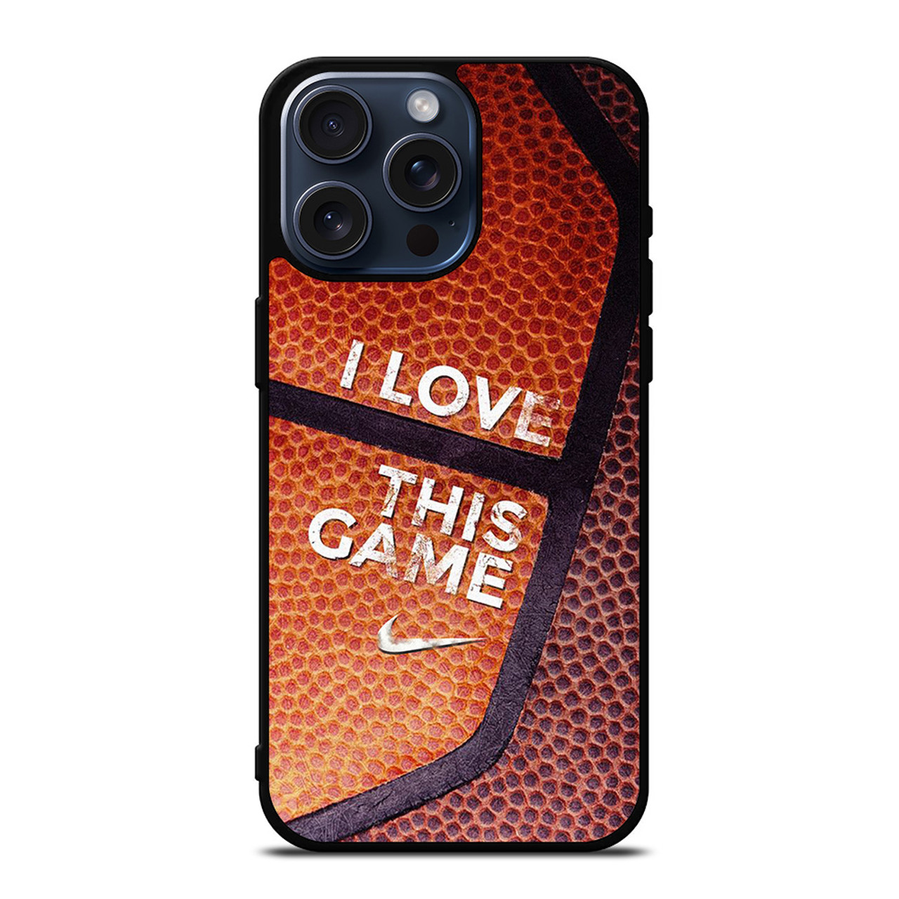 BASKETBALL NIKE I LOVE THIS GAME iPhone 15 Pro Max Case Cover