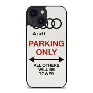 AUDI PARKING ONLY 2 iPhone 14 Plus Case Cover