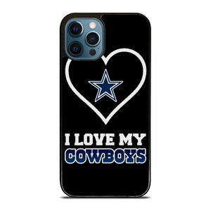 I LOVE MY DALLAS COWBOYS FOOTBALL NFL iPhone 12 Pro Max Case Cover