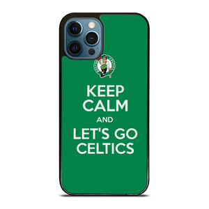KEEP CALM AND GO BOSTON CELTICS iPhone 12 Pro Max Case Cover