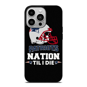 NEW ENGLAND PATRIOTS TIL I DIE iPhone 14 Pro Case Cover