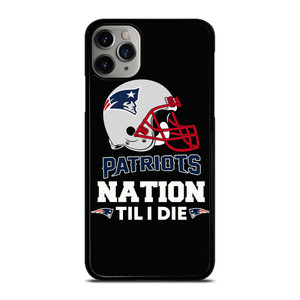 NEW ENGLAND PATRIOTS TIL I DIE iPhone 11 Pro Max Case Cover