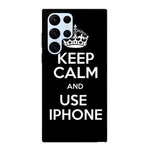 KEEP CALM AND USE IPHONE Samsung Galaxy S22 Ultra Case Cover