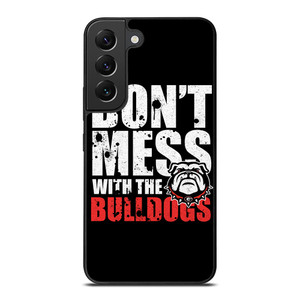 DONT MESS WITH GEORGIA BULLDOGS Samsung Galaxy S22 Plus Case Cover