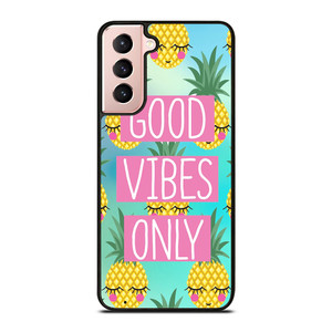 CUTE PINAPPLE GOOD VIBES ONLY Samsung Galaxy S21 Case Cover CUTE PINAPPLE GOOD VIBES ONLY Samsung Galaxy S21 Case Cover
