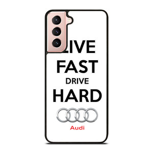 LIVE FAST DRIVE AUDI CAR Samsung Galaxy S21 Case Cover