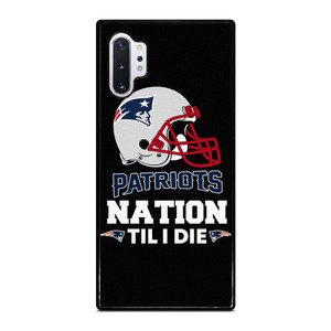NEW ENGLAND PATRIOTS TIL I DIE Samsung Galaxy Note 10 Plus Case Cover NEW ENGLAND PATRIOTS TIL I DIE Samsung Galaxy Note 10 Plus Case Cover
