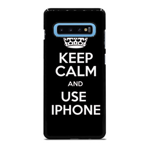 KEEP CALM AND USE IPHONE Samsung Galaxy S10 Plus Case Cover