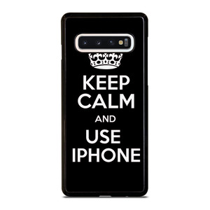 KEEP CALM AND USE IPHONE Samsung Galaxy S10 Case Cover