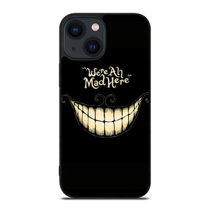 CHESIRE CAT ALICE IN WONDERLAND MAD HERE iPhone 14 Plus Case Cover