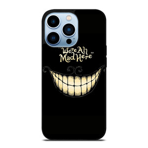 CHESIRE CAT ALICE IN WONDERLAND MAD HERE iPhone 13 Pro Max Case Cover