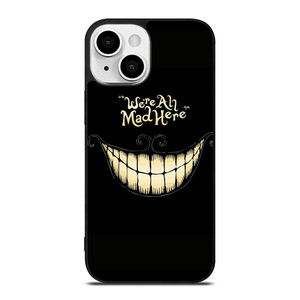 CHESIRE CAT ALICE IN WONDERLAND MAD HERE iPhone 13 Mini Case Cover CHESIRE CAT ALICE IN WONDERLAND MAD HERE iPhone 13 Mini Case Cover