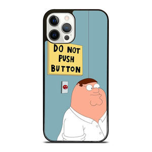 PETER GRIFFIN DO NOT PUSH BUTTON iPhone 12 Pro Case Cover