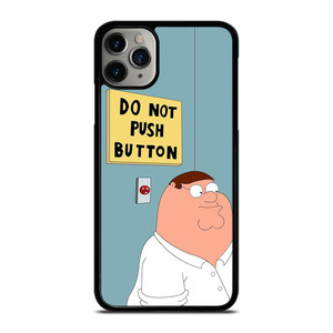 PETER GRIFFIN DO NOT PUSH BUTTON iPhone 11 Pro Max Case Cover