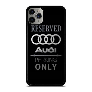 AUDI PARKING ONLY iPhone 11 Pro Max Case Cover