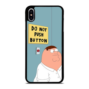 PETER GRIFFIN DO NOT PUSH BUTTON iPhone XS Max Case Cover PETER GRIFFIN DO NOT PUSH BUTTON iPhone XS Max Case Cover