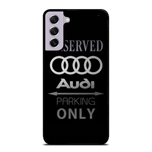 AUDI PARKING ONLY Samsung Galaxy S21 FE Case Cover