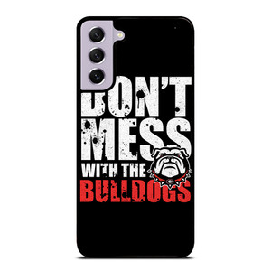 DONT MESS WITH GEORGIA BULLDOGS Samsung Galaxy S21 FE Case Cover