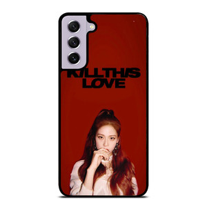 KIM JISOO KILL THIS LOVE BLACKPINK Samsung Galaxy S21 FE Case Cover