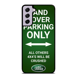 LAND ROVER PARKING ONLY Samsung Galaxy S21 FE Case Cover