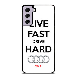 LIVE FAST DRIVE AUDI CAR Samsung Galaxy S21 FE Case Cover