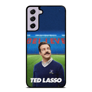 TED LASSO JASON SUDEIKIS BELIEVE Samsung Galaxy S21 FE Case Cover