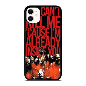 SLIPKNOT YOU CANT KILL ME iPhone 11 Case Cover SLIPKNOT YOU CANT KILL ME iPhone 11 Case Cover