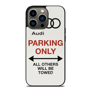AUDI PARKING ONLY 2 iPhone 13 Pro Case Cover