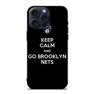 KEEP CALM AND AND GO BROOKLYN NETS iPhone 15 Pro Max Case Cover
