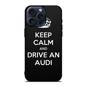 KEEP CALM AND DRIVE AUDI CARBON iPhone 15 Pro Max Case Cover