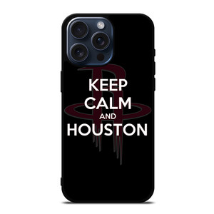 KEEP CALM AND GO HOUSTON ROCKETS iPhone 15 Pro Max Case Cover