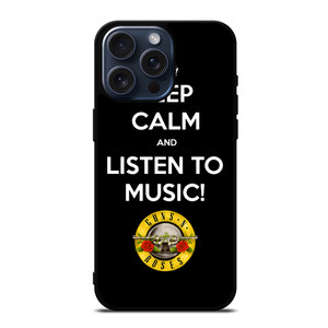 KEEP CALM AND LISTEN GUNS N ROSES iPhone 15 Pro Max Case Cover