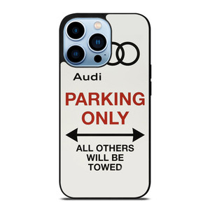 AUDI PARKING ONLY 2 iPhone 13 Pro Max Case Cover