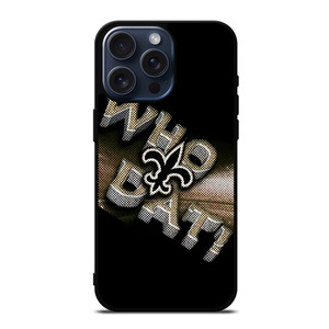 NEW ORLEANS SAINTS NFL FOOTBALL WHO DAT CHANTS iPhone 15 Pro Max Case Cover NEW ORLEANS SAINTS NFL FOOTBALL WHO DAT CHANTS iPhone 15 Pro Max Case Cover