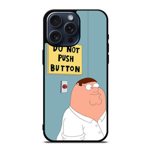 PETER GRIFFIN DO NOT PUSH BUTTON iPhone 15 Pro Max Case Cover