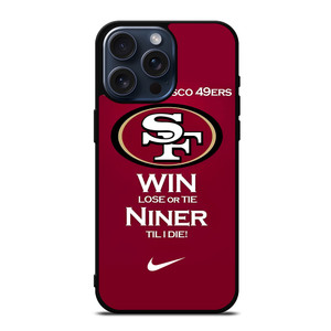 SAN FRANCISCO 49ERS TILL I DIE iPhone 15 Pro Max Case Cover