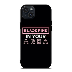 BLACKPINK IN YOUR AREA iPhone 15 Plus Case Cover