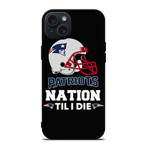 NEW ENGLAND PATRIOTS TIL I DIE iPhone 15 Plus Case Cover NEW ENGLAND PATRIOTS TIL I DIE iPhone 15 Plus Case Cover