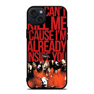 SLIPKNOT YOU CANT KILL ME iPhone 15 Plus Case Cover SLIPKNOT YOU CANT KILL ME iPhone 15 Plus Case Cover